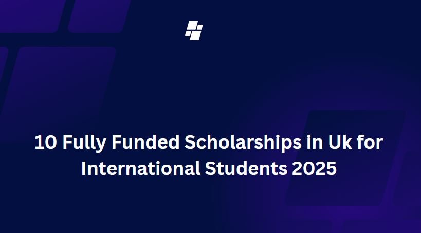 Fully Funded Scholarships in Uk