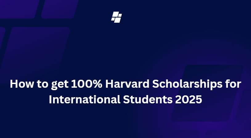 100% Harvard Scholarships for International Students